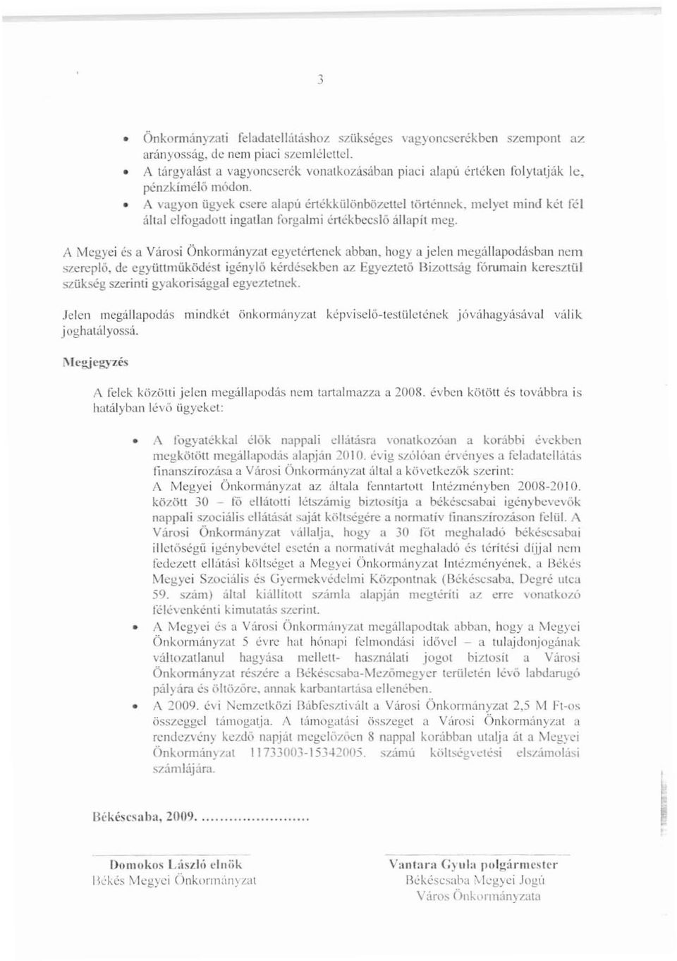 A Mcgyei és a Városi Önkormányzat egyetértenek abban.