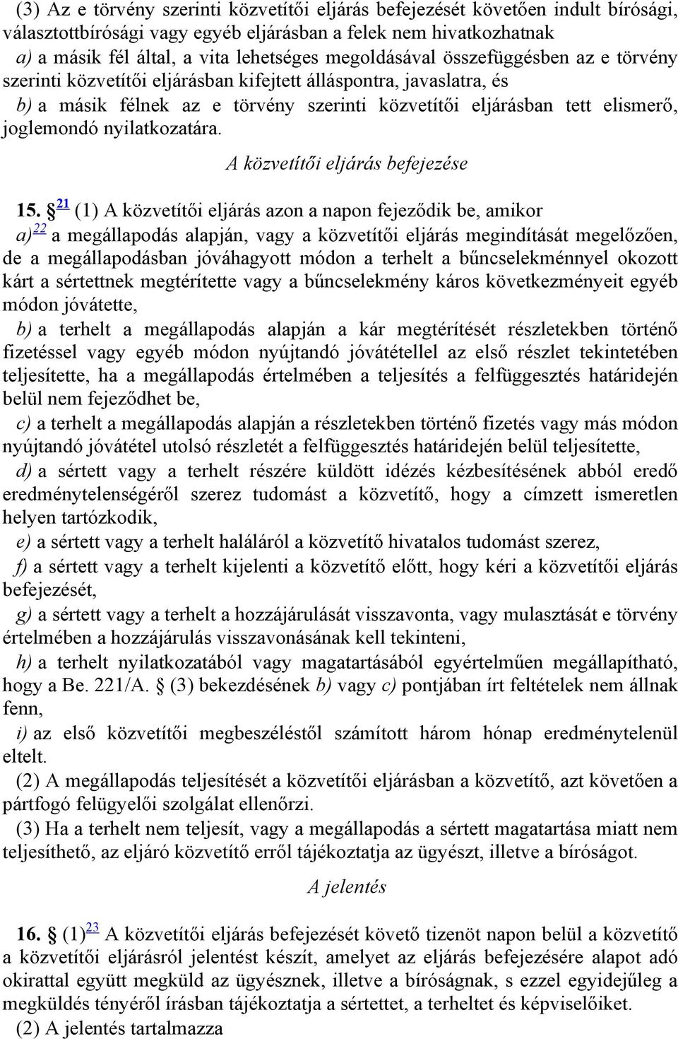 nyilatkozatára. A közvetítői eljárás befejezése 15.