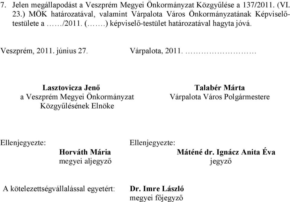 ) képviselő-testület határozatával hagyta jóvá. Veszprém, 2011. június 27. Várpalota, 2011.