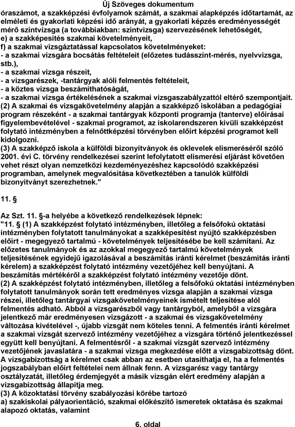 tudásszint-mérés, nyelvvizsga, stb.