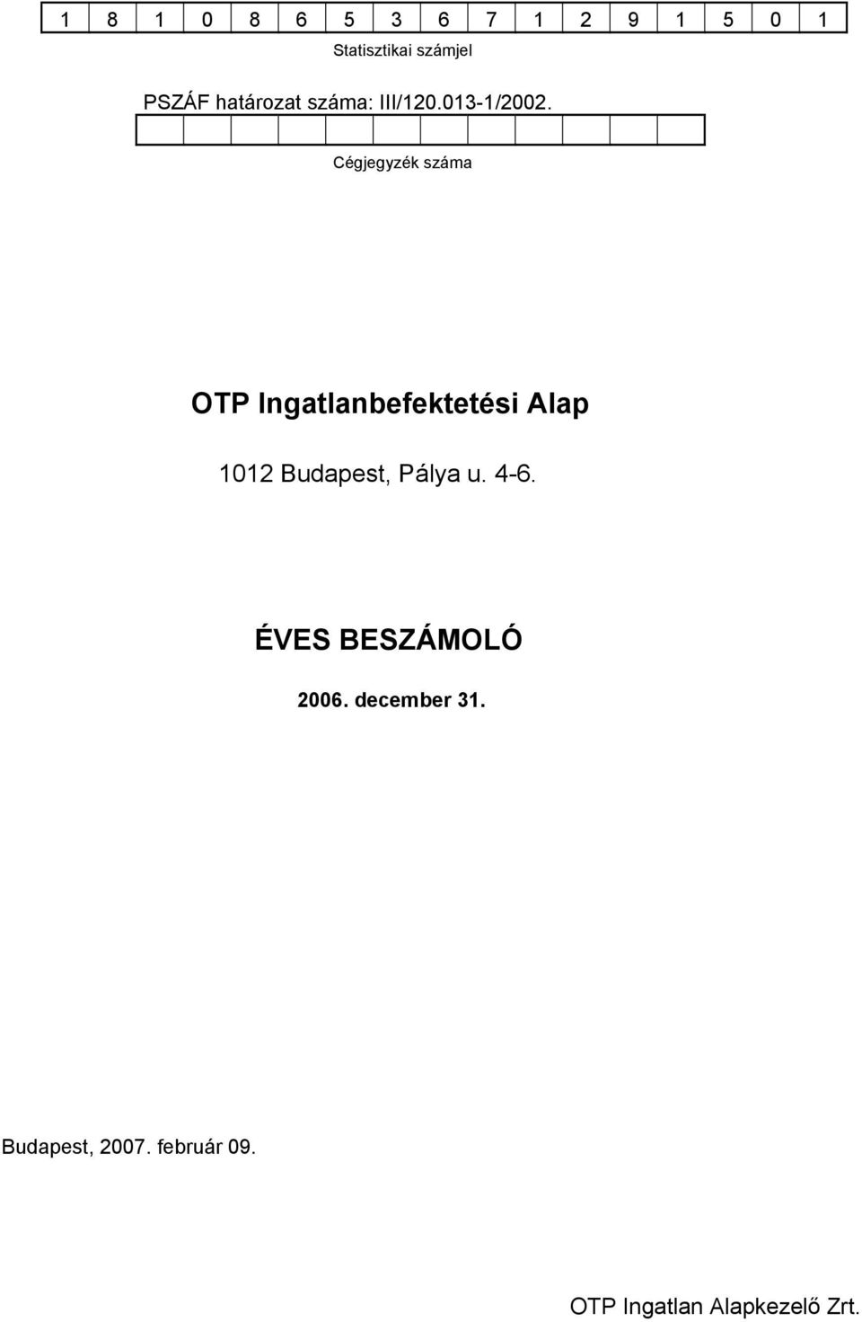 Cégjegyzék száma OTP Ingatlanbefektetési Alap 1012 Budapest,