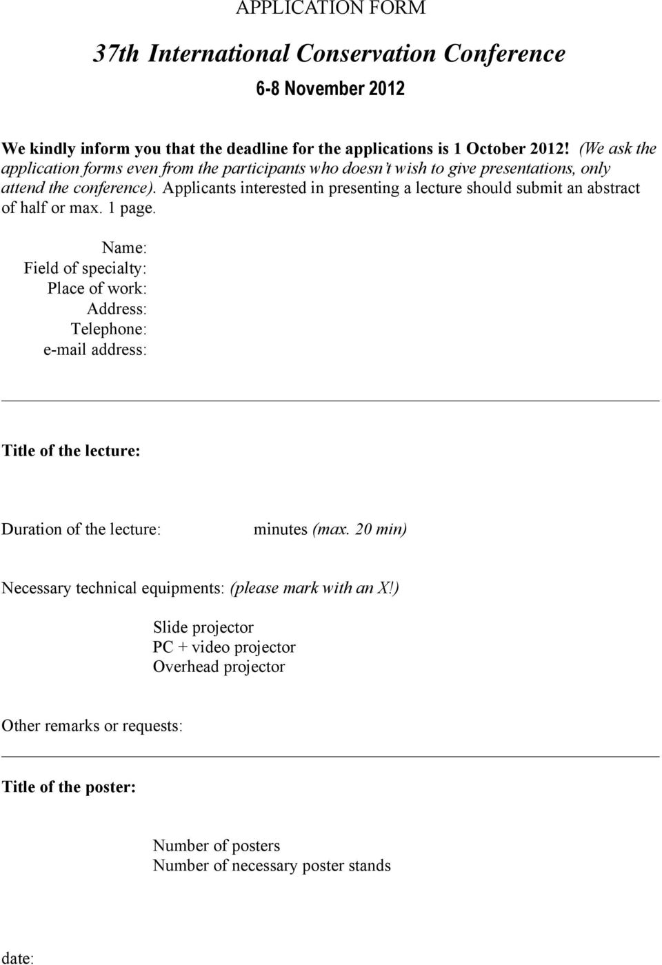 Applicants interested in presenting a lecture should submit an abstract of half or max. 1 page.