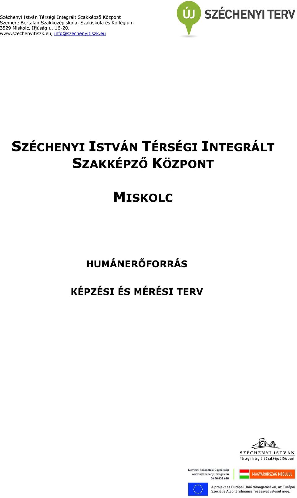 www.szechenyitiszk.eu, info@szechenyitiszk.