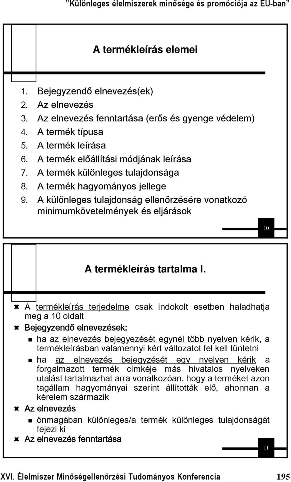 A különleges tulajdonság ellenőrzésére vonatkozó minimumkövetelmények és eljárások 10 A termékleírás tartalma I.