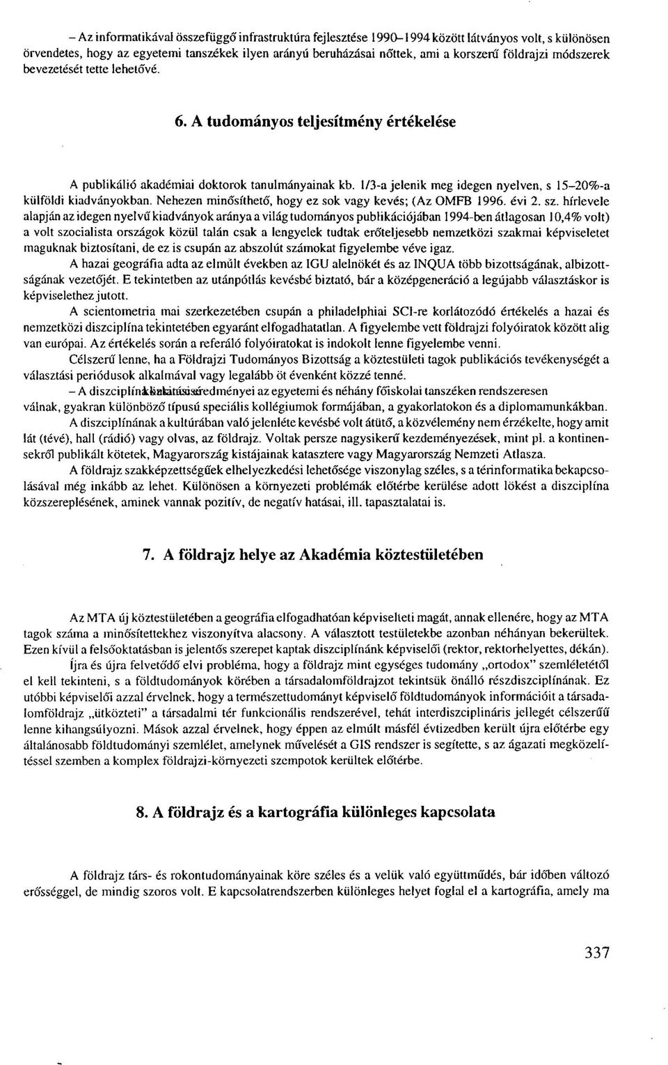 Nehezen minősíthető, hogy ez sok vagy kevés; (Az OMFB 1996. évi 2. sz.