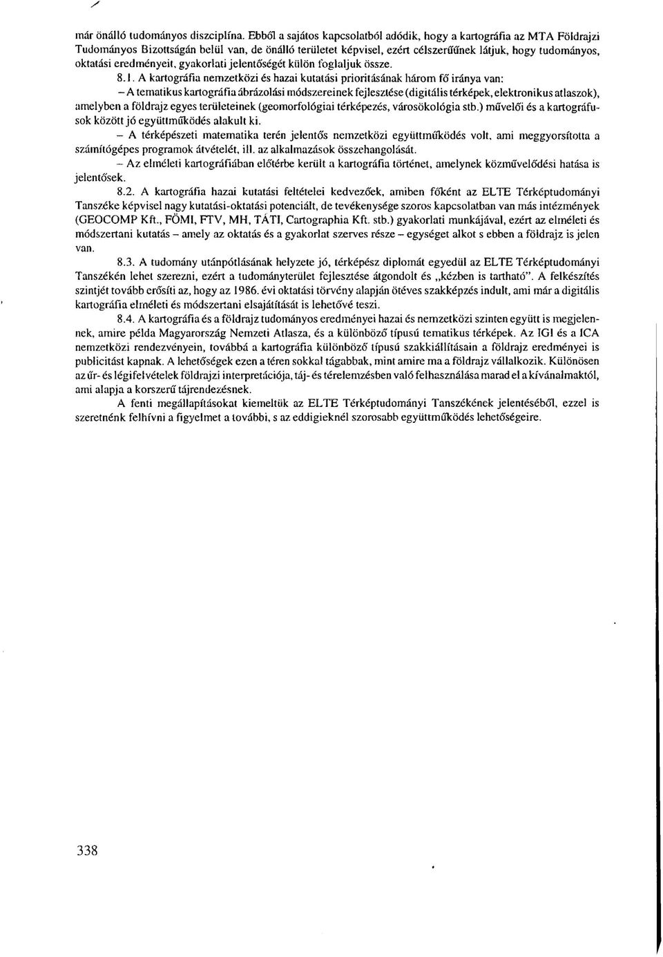 eredményeit, gyakorlati jelentőségét külön foglaljuk össze. 8.1.