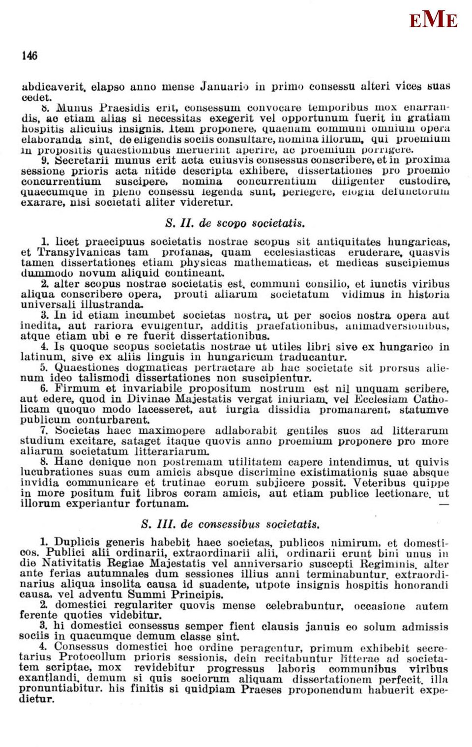 item proponere, quaenam cominuni omnium opera elaboranda sint, de eiigendis sociis consultare, nomina ilioruin, qui proemium in propositis quaestionidus meruerint aperire, ao proemium pomgere. 9.