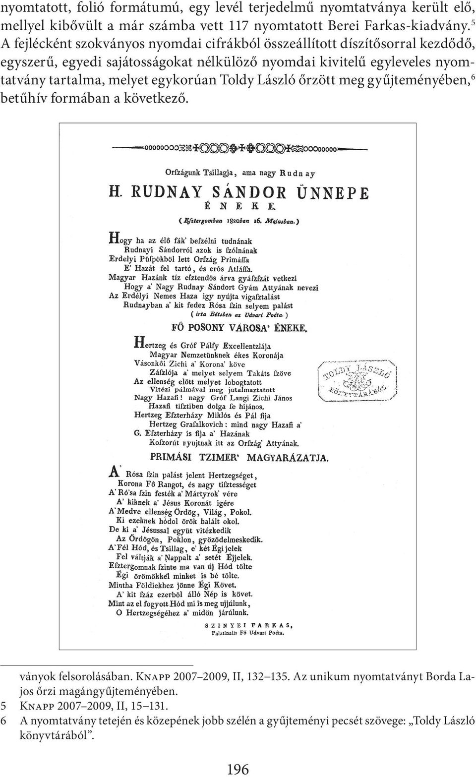 tartalma, melyet egykorúan Toldy László őrzött meg gyűjteményében, 6 betűhív formában a következő. ványok felsorolásában. Knapp 2007 2009, II, 132 135.