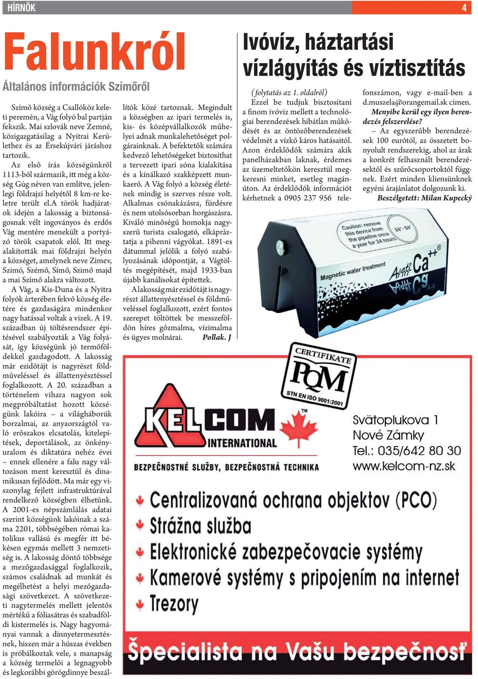 Az első írás községünkről 1113-ből származik, itt még a község Gúg néven van említve, jelenlegi földrajzi helyétől 8 km-re keletre terült el.