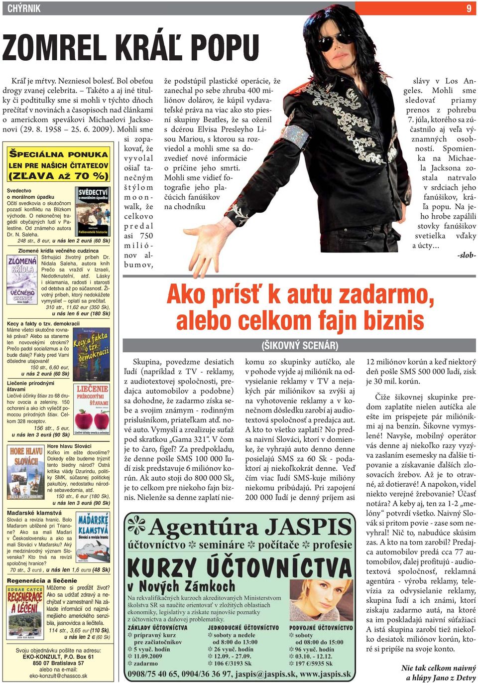 Nidala Saleha, autora kníh Preèo sa vraždí v Izraeli, Nedotknute¾ní, atï. Lásky i sklamania, radosti i starosti od detstva až po súèasnos. Životný príbeh, ktorý nedokážete vymyslie oplatí sa preèíta.