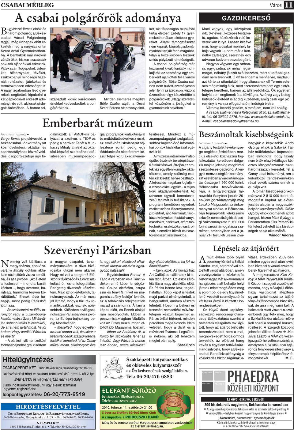 Beszélhetnénk az Eiffel-toronyról vagy a Luxembourgkertrôl, netán a Szent Mihály útján suhanó tréfás falevelekrôl, de arra nem jártál most, ha jól tudom. Hogy kerültél Párizsba és miért?