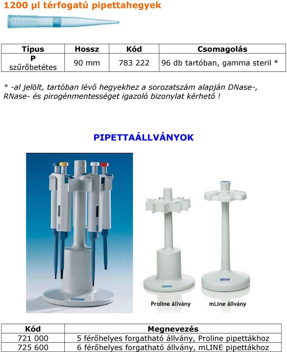 pirogénmentességet igazoló bizonylat kérhető!