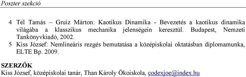 5 Kiss József: Nemlineáris rezgés bemutatása a középiskolai oktatásban diplomamunka,