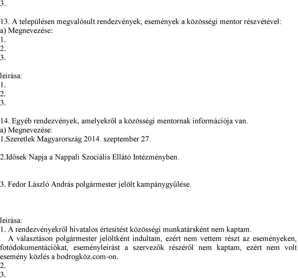 Idősek Napja a Nappali Szociális Ellátó Intézményben. Fedor László András polgármester jelölt kampánygyűlése.