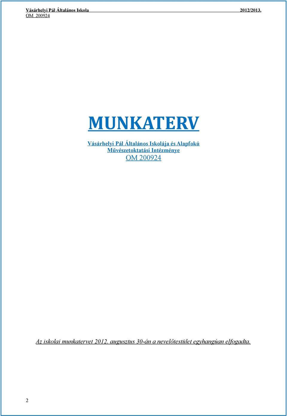 Intézménye Az iskolai munkatervet 2012.