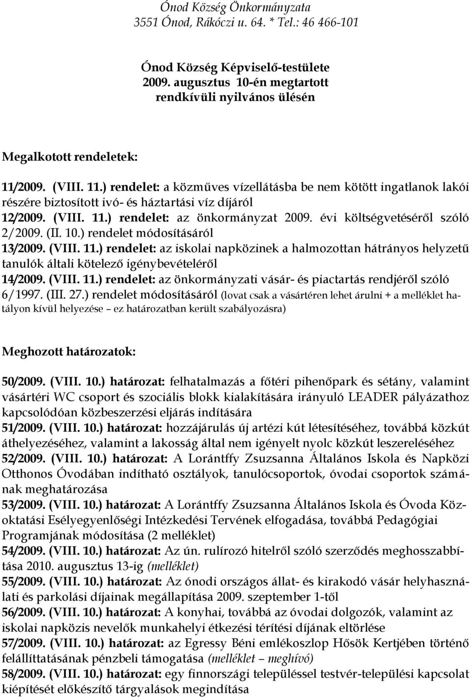 évi költségvetéséről szóló 2/2009. (II. 10.) rendelet módosításáról 13/2009. (VIII. 11.