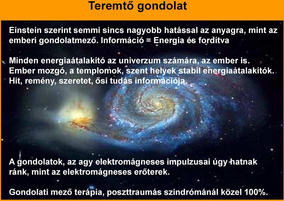 Ember mozgó, a templomok, szent helyek stabil energiaátalakítók. Hit, remény, szeretet, ősi tudás információja.