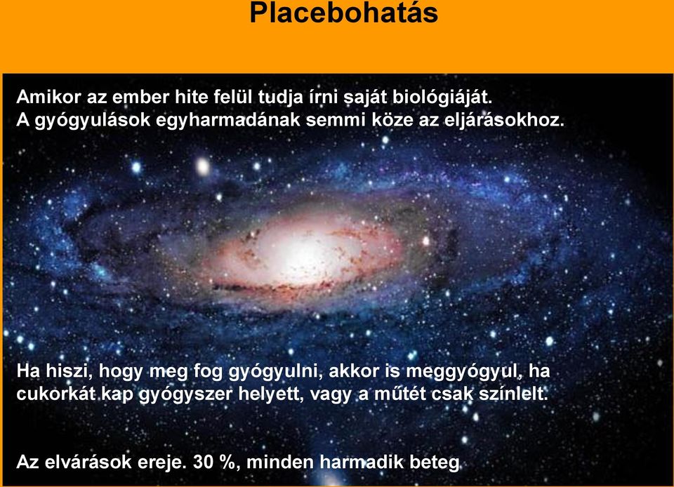 Ha hiszi, hogy meg fog gyógyulni, akkor is meggyógyul, ha cukorkát kap