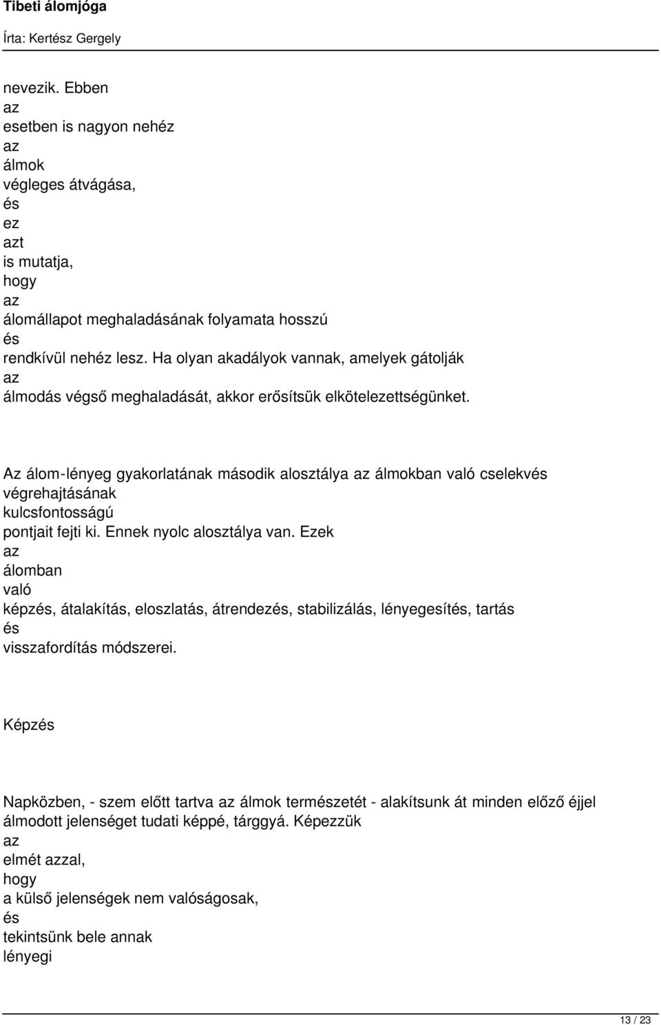 Az -lényeg gyakorlatának második alosztálya ban való cselekv végrehajtásának kulcsfontosságú pontjait fejti ki. Ennek nyolc alosztálya van.