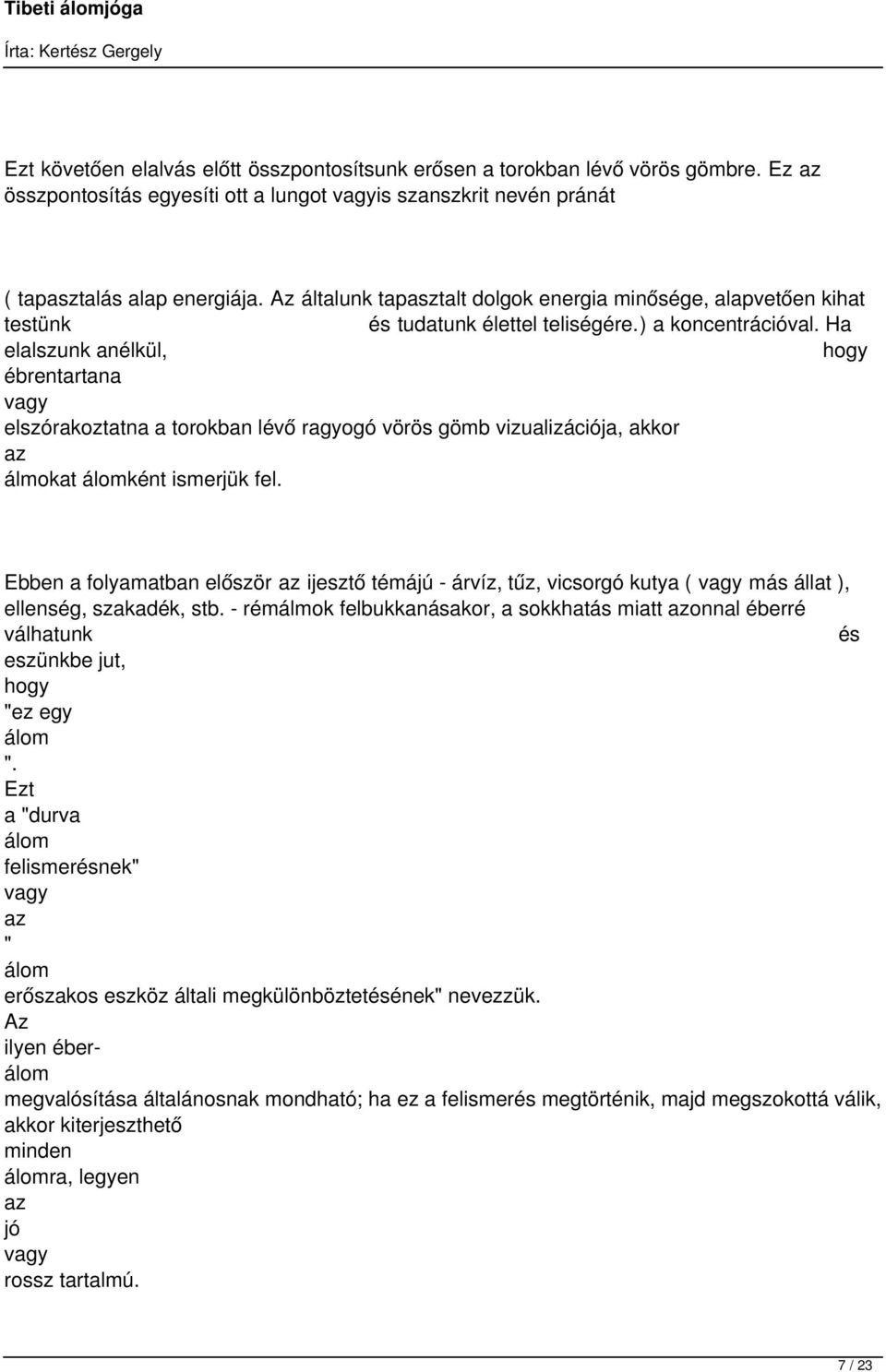 Ha elalszunk anélkül, ébrentartana elszórakoztatna a torokban lévő ragyogó vörös gömb vizualizációja, akkor at ként ismerjük fel.