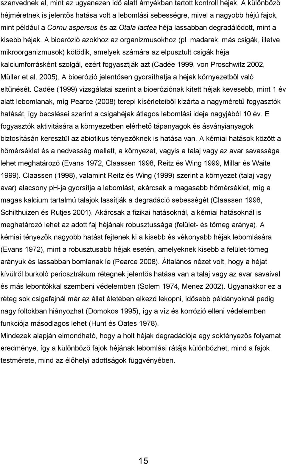 A bioerózió azokhoz az organizmusokhoz (pl.