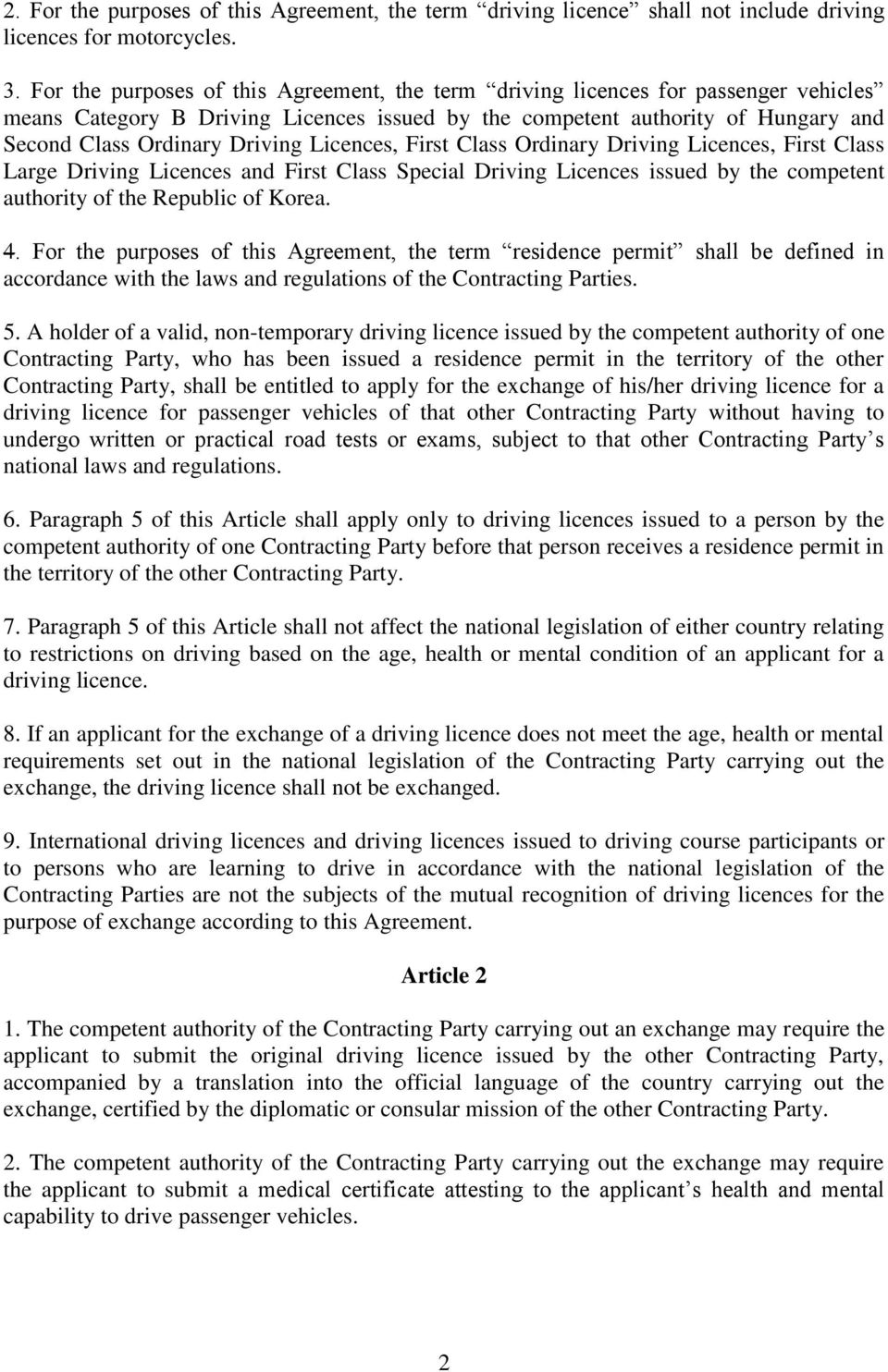 Licences, First Class Ordinary Driving Licences, First Class Large Driving Licences and First Class Special Driving Licences issued by the competent authority of the Republic of Korea. 4.