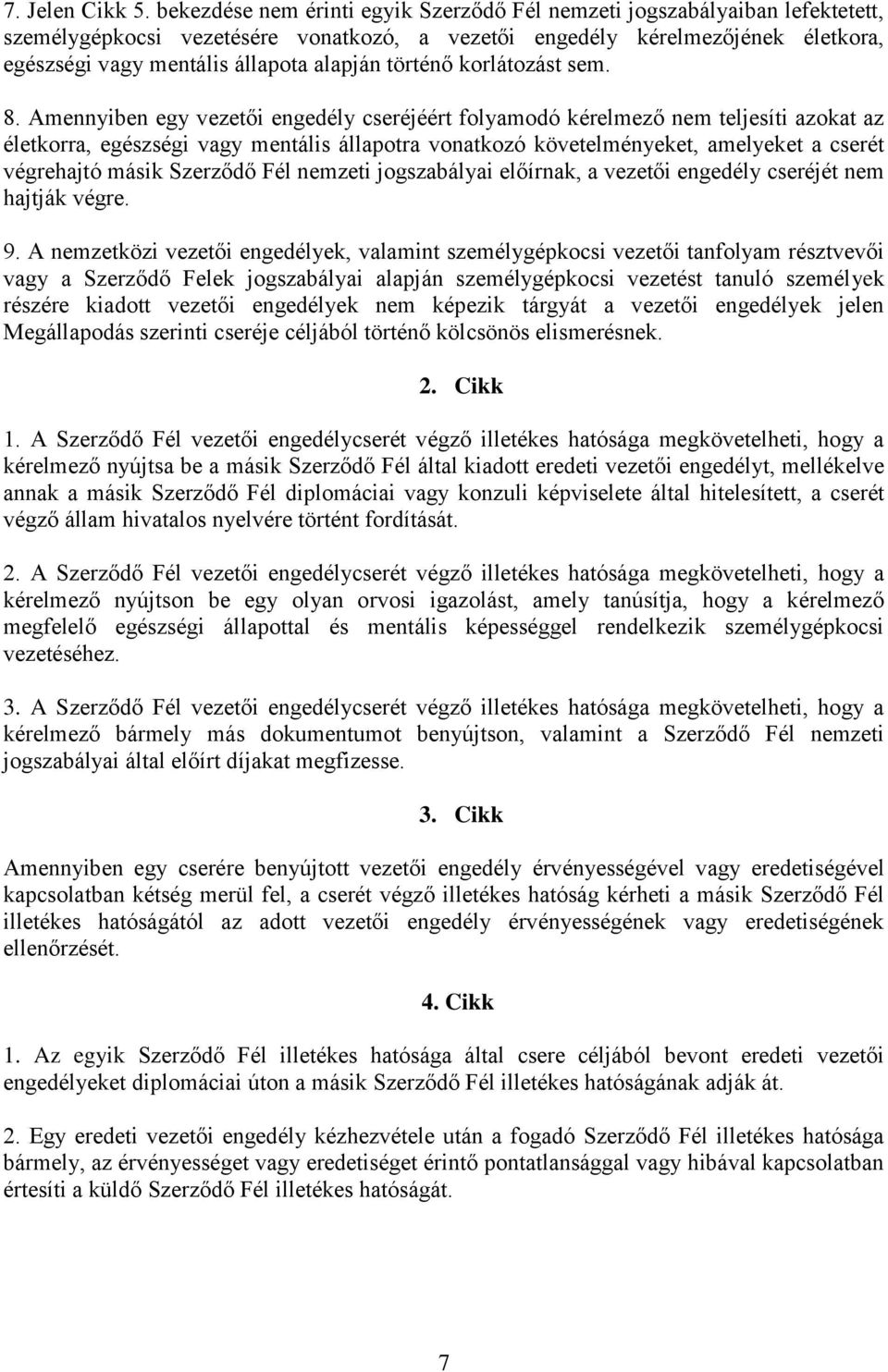 történő korlátozást sem. 8.