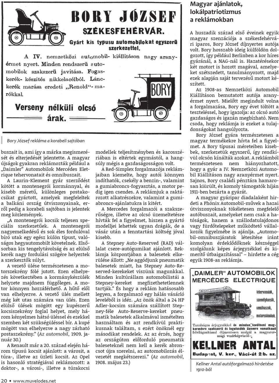 A Laurin-Klement gyár szerződést kötött a montenegrói kormánnyal, és kisebb méretű, különleges postakocsikat gyártott, amelyek megfeleltek a balkáni ország útviszonyainak, erről pedig a korabeli