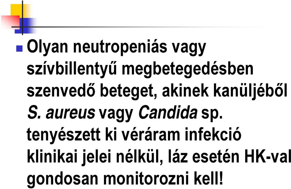 aureus vagy Candida sp.