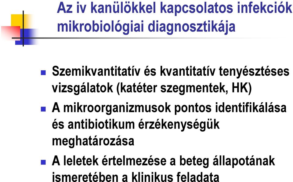 HK) A mikroorganizmusok pontos identifikálása és antibiotikum érzékenységük