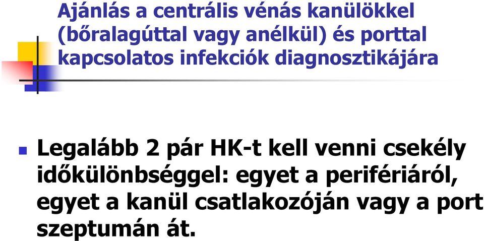 Legalább 2 pár HK-t kell venni csekély időkülönbséggel: egyet