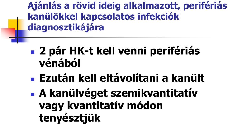 venni perifériás vénából Ezután kell eltávolítani a kanült