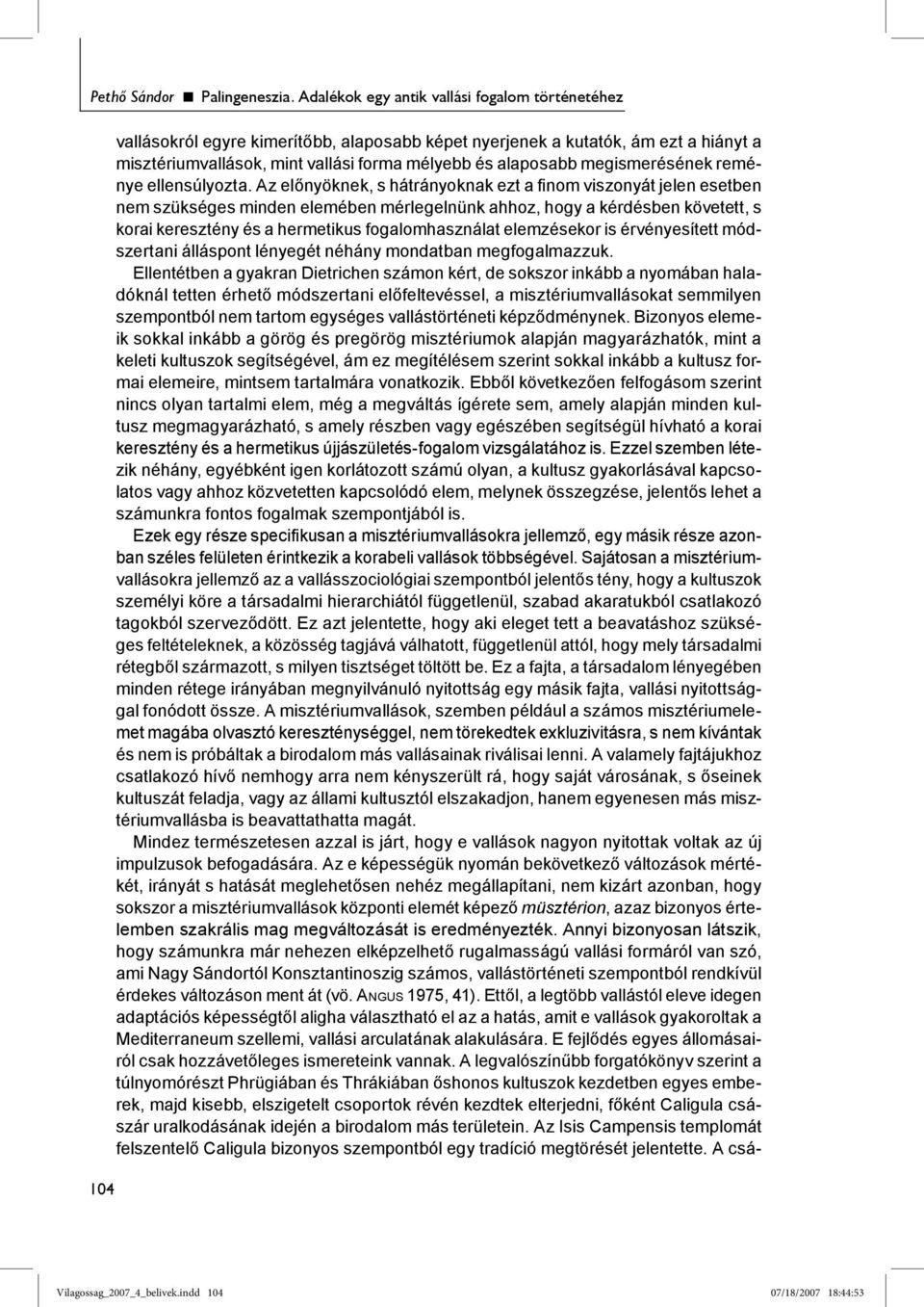 megismerésének reménye ellensúlyozta.