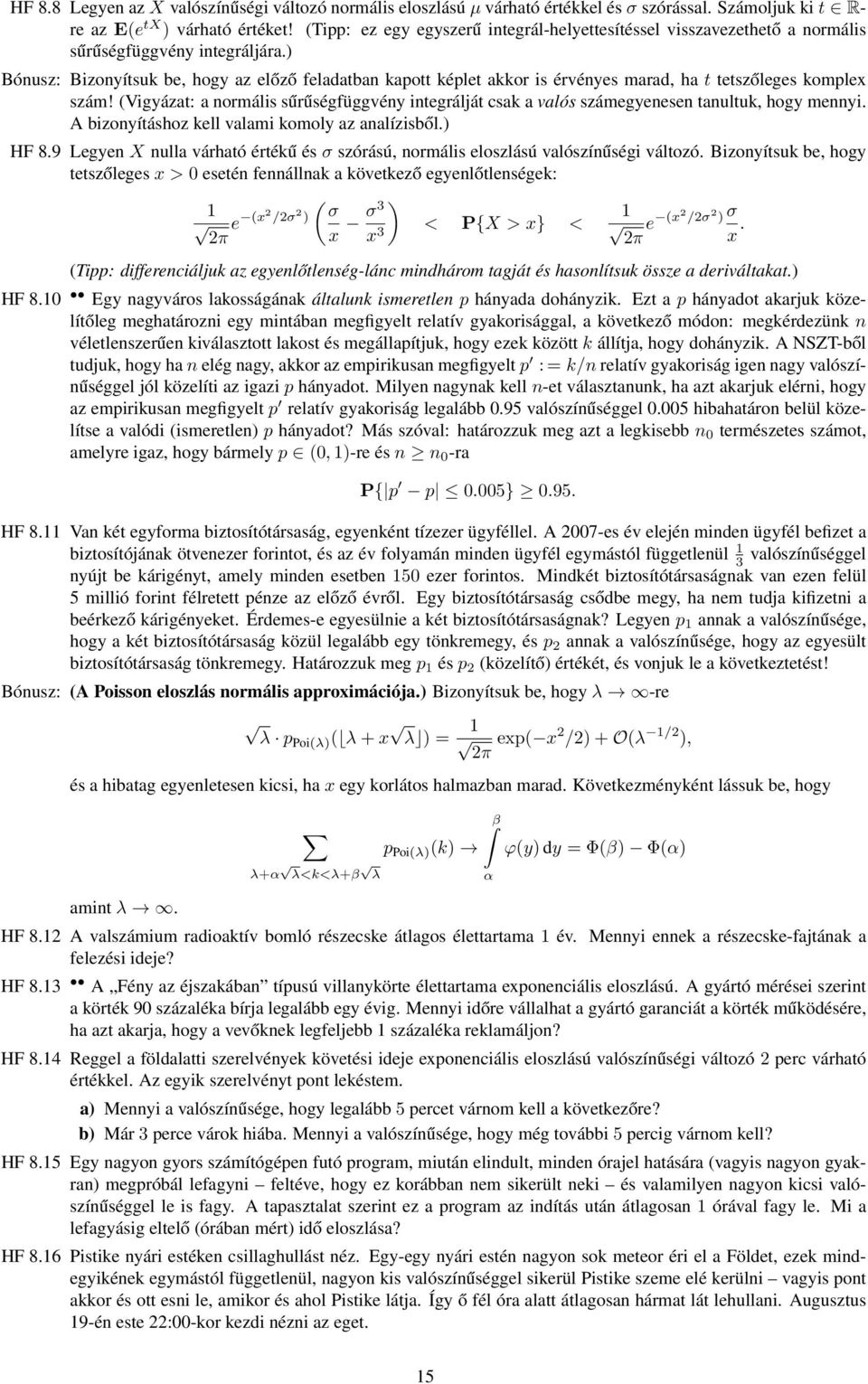 ) Bónusz: Bizonyítsuk be, hogy az előző feladatban kapott képlet akkor is érvényes marad, ha t tetszőleges komplex szám!