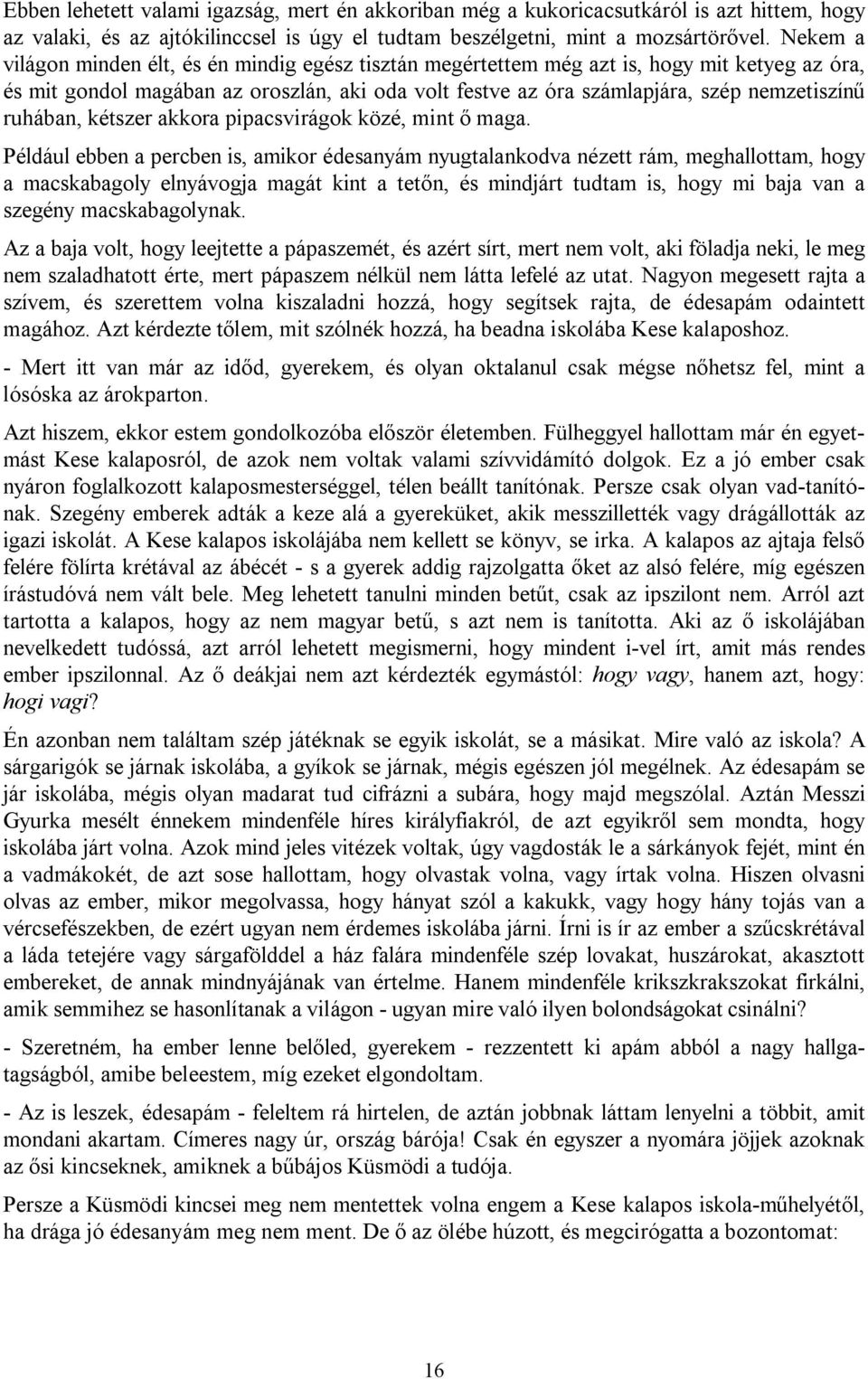 ruhában, kétszer akkora pipacsvirágok közé, mint ő maga.