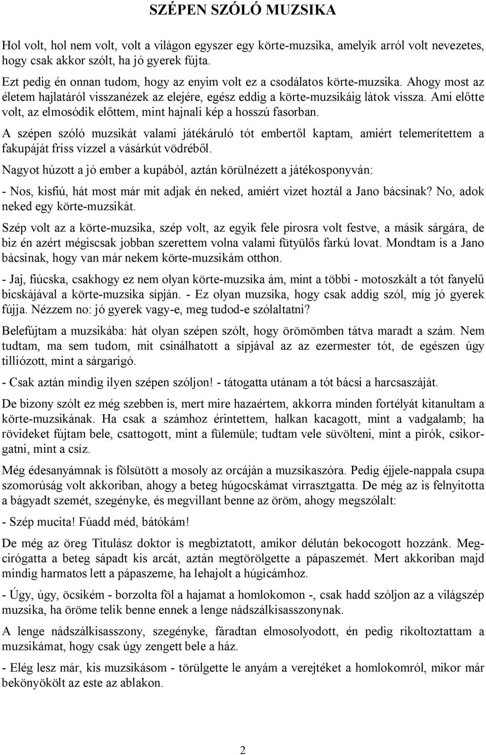 Ami előtte volt, az elmosódik előttem, mint hajnali kép a hosszú fasorban.