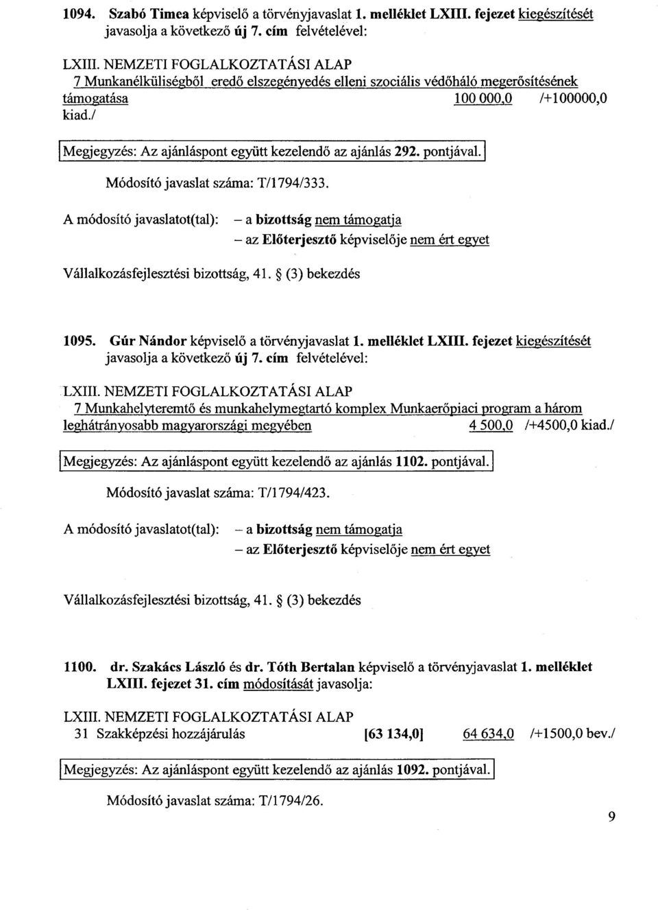 / 'Megjegyzés : Az ajánláspont együtt kezelendő az ajánlás 292. pontjával. Módosító javaslat száma: T/1794/333.