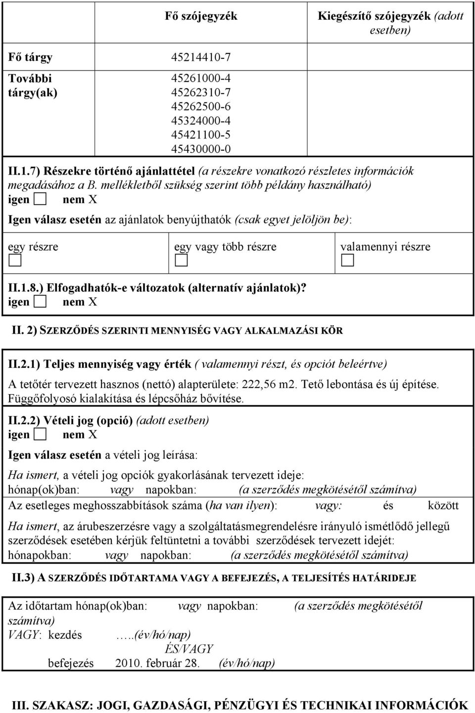 ) Elfogadhatók-e változatok (alternatív ajánlatok)? igen nem X II. 2)