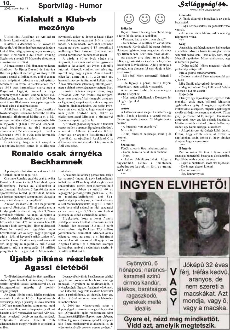 A koreai csapat a Tokióban megrendezett döntõben No Bjung Dzsund és Sztevica Risztics góljaival már két gólos elõnyre tett szert a szaúdi al-ittihad ellen, utóbbi csapat csak szépíteni tudott a