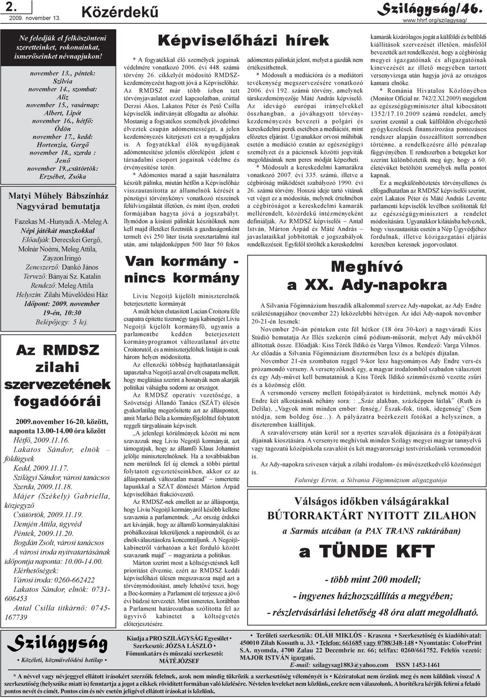 ,csütörtök: Erzsébet, Zsóka Matyi Mûhely Bábszínház Nagyvárad bemutatja Fazekas M.-Hunyadi A.-Meleg A.