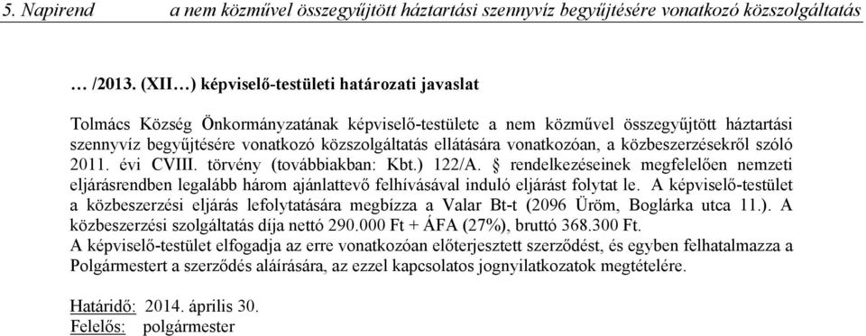 vonatkozóan, a közbeszerzésekről szóló 2011. évi CVIII. törvény (továbbiakban: Kbt.) 122/A.