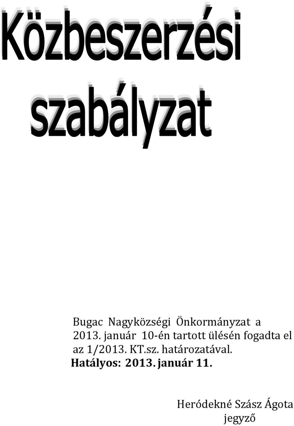 1/2013. KT.sz. határozatával.