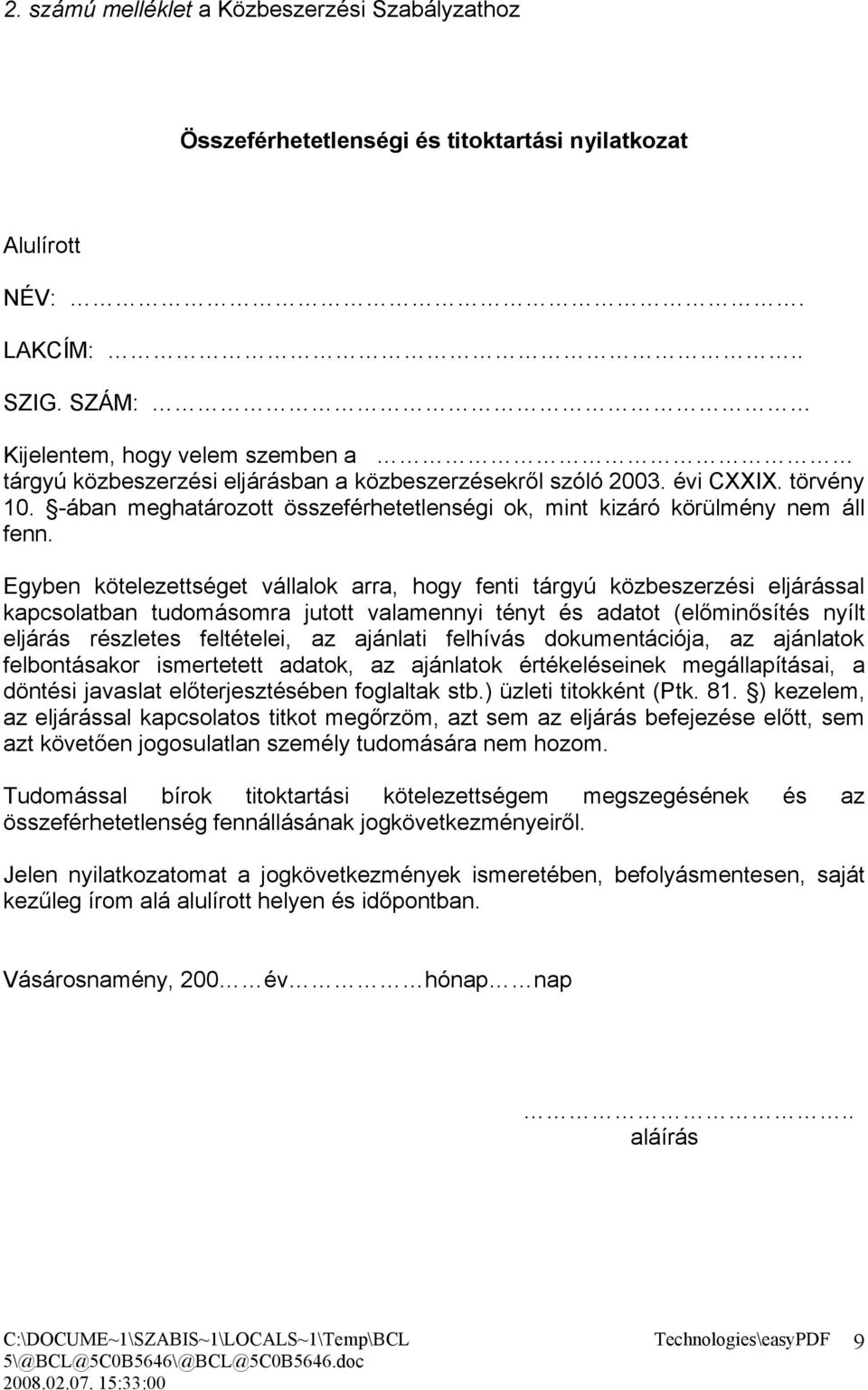 -ában meghatározott összeférhetetlenségi ok, mint kizáró körülmény nem áll fenn.