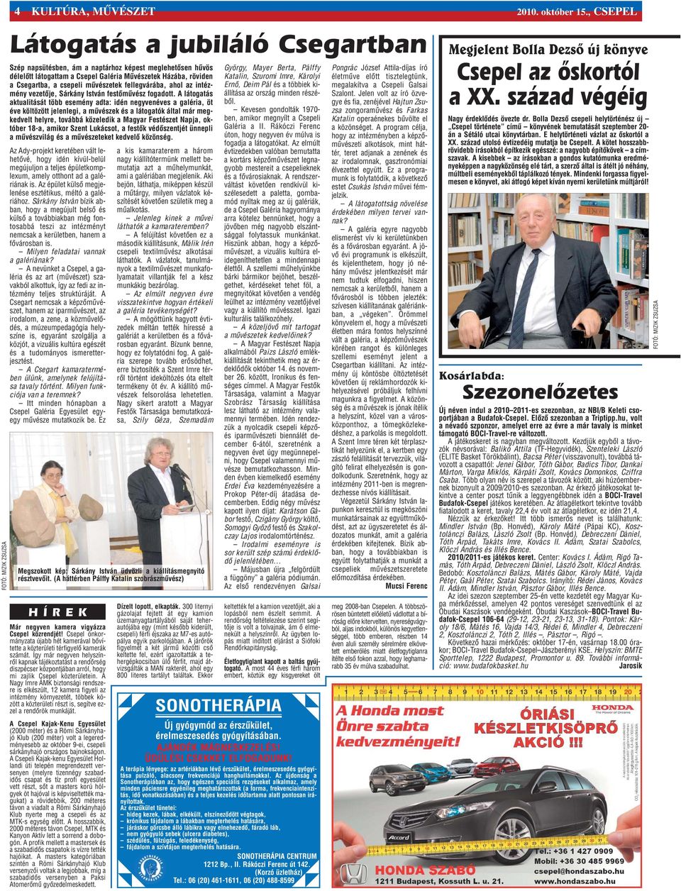 fellegvárába, ahol az intézmény vezetõje, Sárkány István festõmûvész fogadott.