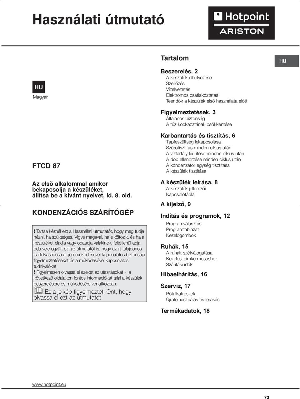 Használati útmutató. Tartalom FTCD 87 KONDENZÁCIÓS SZÁRÍTÓGÉP. Beszerelés,  2. Figyelmeztetések, 3. Karbantartás és tisztítás, 6. A készülék leírása, 8  - PDF Free Download