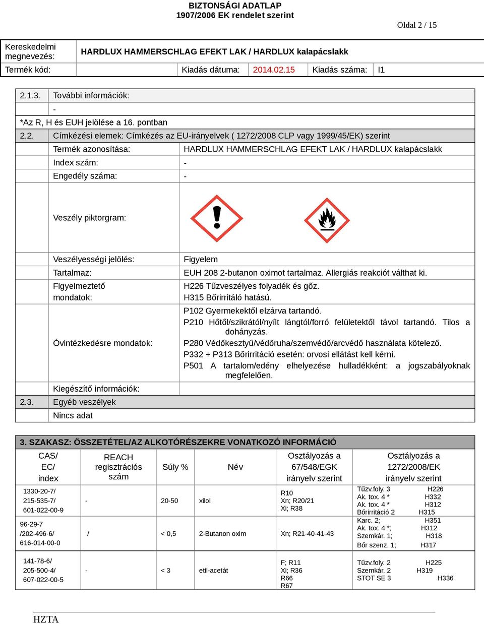 1.3. További információk: *Az R, H és EUH jelölése a 16. pontban 2.