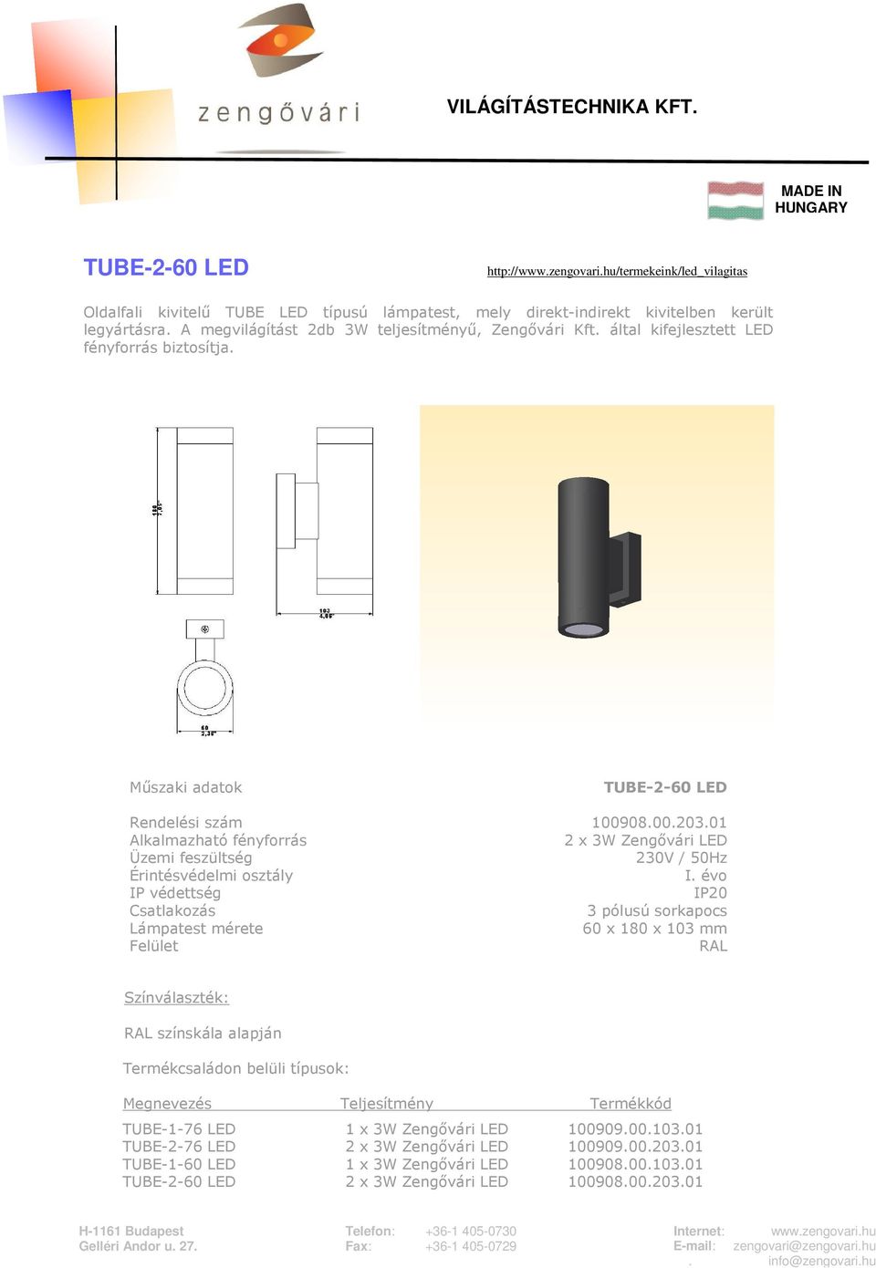 által kifejlesztett LED fényforrás biztosítja. TUBE-2-60 LED Rendelési szám 100908.00.203.