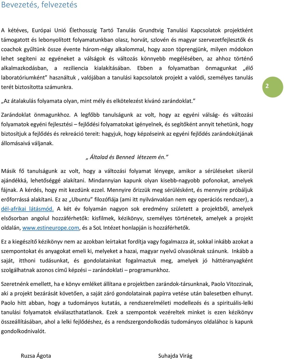 történő alkalmazkodásban, a reziliencia kialakításában.