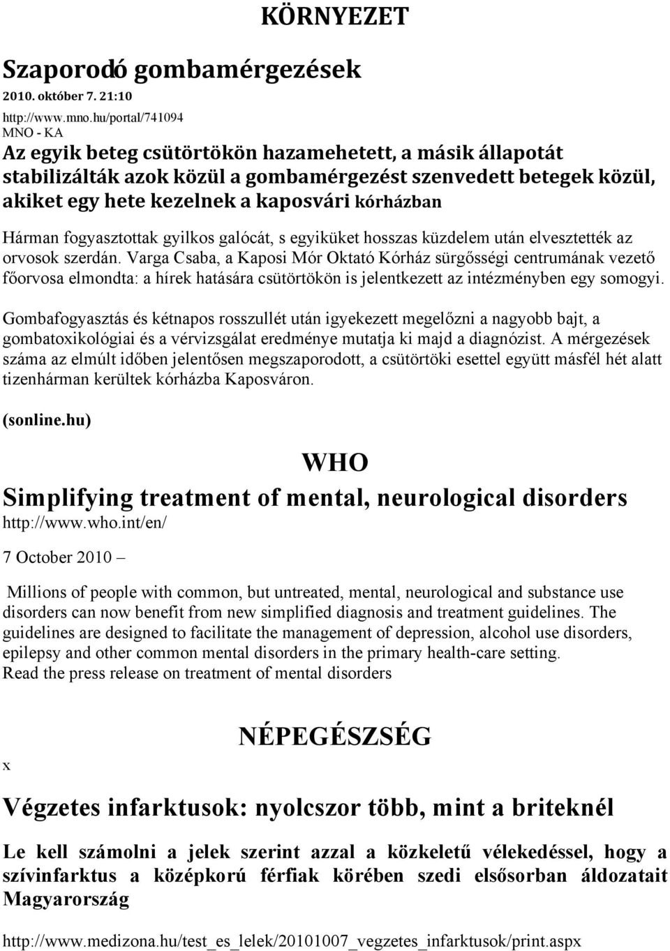 Hárman fogyasztottak gyilkos galócát, s egyiküket hosszas küzdelem után elvesztették az orvosok szerdán.