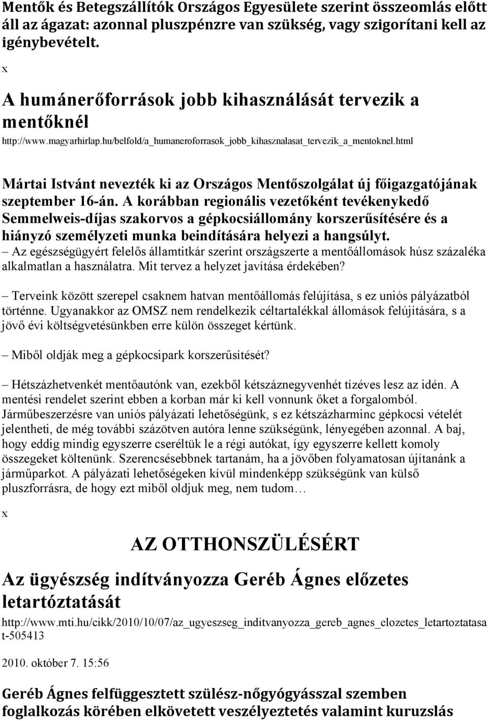 html Mártai Istvánt nevezték ki az Országos Mentőszolgálat új főigazgatójának szeptember 16-án.